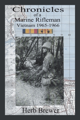 Chronicles of a Marine Rifleman: Vietnam, 1965-1966 Cover Image