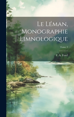 Le Léman, monographie limnologique; Tome 2 Cover Image