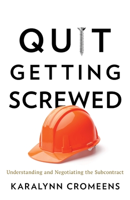 Quit Getting Screwed: Understanding and Negotiating the Subcontract