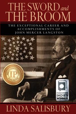The Sword and the Broom: The Exceptional Career and Accomplishments of John Mercer Langston By Linda G. Salisbury Cover Image