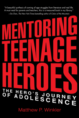 Mentoring Teenage Heroes: The Hero's Journey of Adolescence