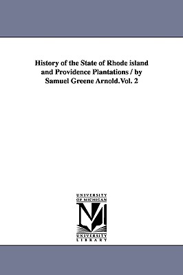 History of the State of Rhode island and Providence Plantations / by Samuel Greene Arnold.Vol. 2 Cover Image
