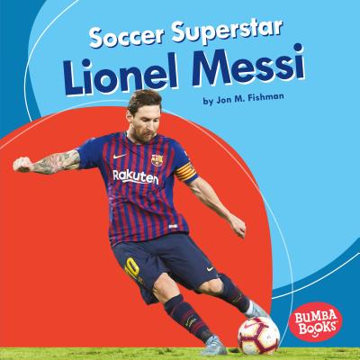 Soccer Superstar Lionel Messi (Bumba Books (R) -- Sports Superstars)