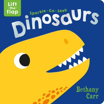 Sparkle-Go-Seek Dinosaurs (Sparkle-Go-Seek Lift-the-Flap Books)