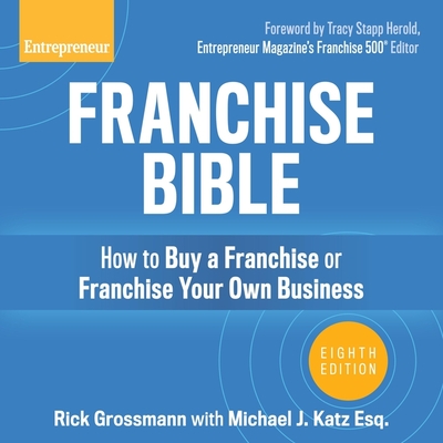 Franchise Bible Lib/E: How to Buy a Franchise or Franchise Your Own Business, 8th Edition Cover Image