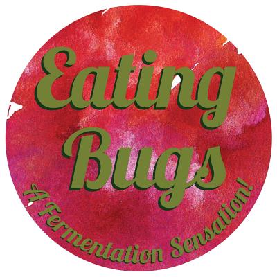 Eating Bugs: A Fermentation Sensation Cover Image