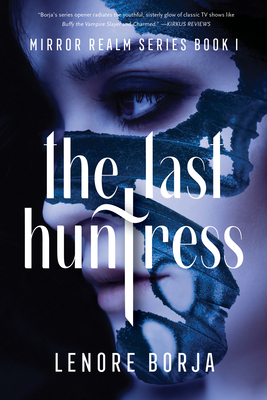The Last Huntress: Mirror Realm Series Book I By Lenore Borja Cover Image
