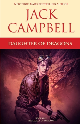 Daughter of Dragons (Legacy of Dragons #1) By Jack Campbell Cover Image