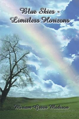Blue Skies-Limitless Horizons By Miriam Green Madison Cover Image