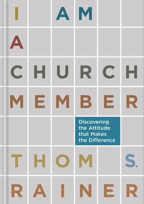 I Am a Church Member: Discovering the Attitude that Makes the Difference Cover Image