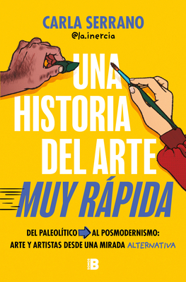 Una historia del arte muy rápida / A Very Quick History of Art By Carla Serrano Cover Image