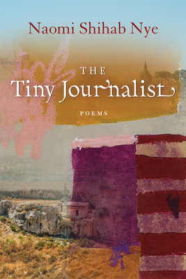 The Tiny Journalist By Naomi Shihab Nye Cover Image