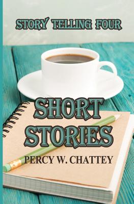 Story Telling Four: Short Stories By Percy W. Chattey Cover Image