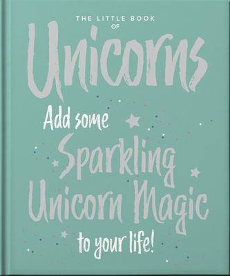 The Little Book of Unicorns By Hippo! Orange (Editor) Cover Image