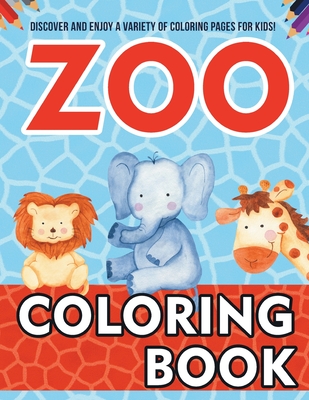 Download Zoo Coloring Book Discover And Enjoy A Variety Of Coloring Pages For Kids Paperback The Elliott Bay Book Company