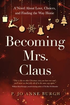 Becoming Mrs. Claus: A Novel About Love, Choices, and Finding the Way Home