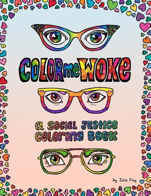 Color Me Woke: A Social Justice Coloring Book