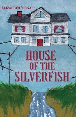 House of the Silverfish By Elizabeth Vignali Cover Image