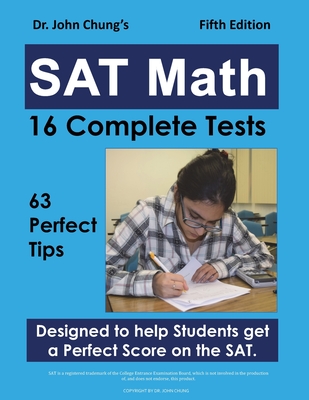 Dr. John Chung's SAT Math Fifth Edition: 63 Perfect Tips and 16 Complete Tests Cover Image