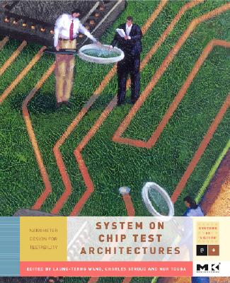 System-On-Chip Test Architectures: Nanometer Design for Testability Volume . (Systems on Silicon) Cover Image