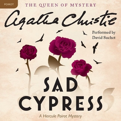 Sad Cypress (Hercule Poirot Mysteries) By Agatha Christie, David Suchet (Read by) Cover Image