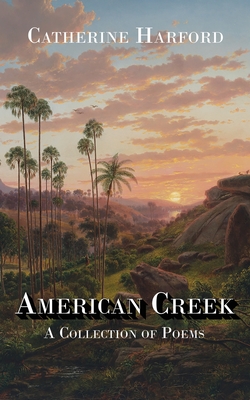 American Creek: A Collection of Poems By Catherine Harford Cover Image