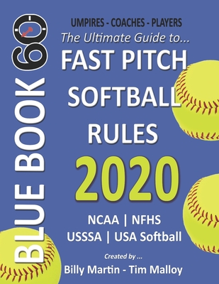 2020 BlueBook 60 - The Ultimate Guide to Fastpitch Softball Rules: Featuring NCAA, NFHS, USSSA and USA Softball Rule Sets By Tim Malloy (Contribution by), Michael Schiro (Contribution by), Allison Munch (Contribution by) Cover Image