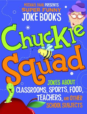 Chuckle Squad: Jokes about Classrooms, Sports, Food, Teachers, and Other  School Subjects (Michael Dahl Presents Super Funny Joke Books) (Hardcover)  | Barrett Bookstore