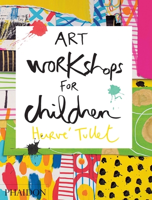 Art Workshops for Children By Hervé Tullet Cover Image