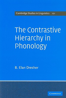 The Contrastive Hierarchy in Phonology (Cambridge Studies in