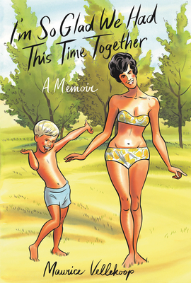 I'm So Glad We Had This Time Together: A Memoir (Pantheon Graphic Library) cover