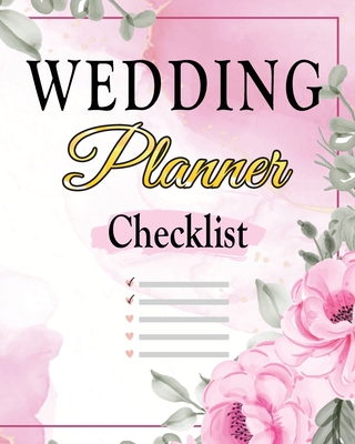 Wedding Checklist: The Complete Wedding Planner Book and Organizer, Bride Organizer, Wedding Checklist By Amelia Sealey Cover Image