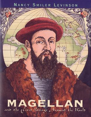 Magellan: And the First Voyage Around the World By Nancy Smiler Levinson Cover Image