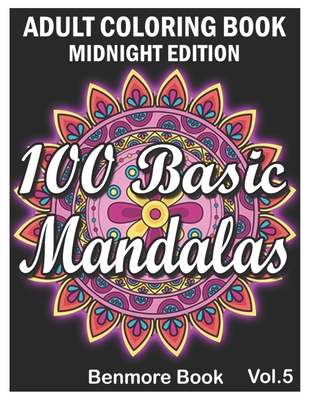 100 Basic Mandalas Midnight Edition: An Adult Coloring Book with Fun, Simple,  Easy, and Relaxing for Boys, Girls, and Beginners Coloring Pages (Volume ( Paperback)