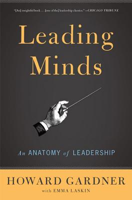 Leading Minds: An Anatomy Of Leadership By Howard E. Gardner, Emma Laskin (With) Cover Image