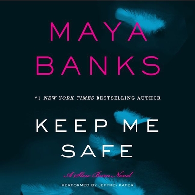 Keep Me Safe (Slow Burn #1) By Maya Banks, Jeffrey Kafer (Read by) Cover Image