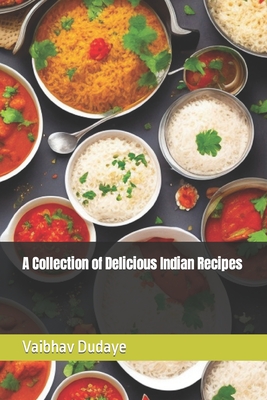 A Collection of Delicious Indian Recipes Cover Image