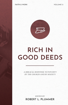 Rich in Good Deeds: A Biblical Response to Poverty by the Church and by Society Cover Image