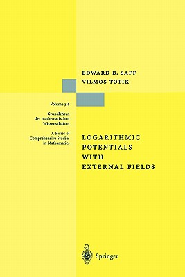Logarithmic Potentials with External Fields (Grundlehren Der Mathematischen Wissenschaften #316) Cover Image