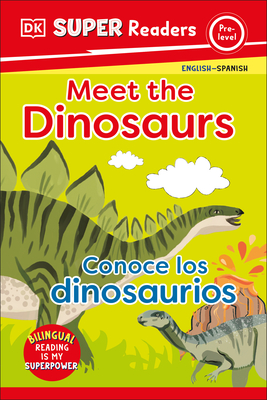 DK Super Readers Pre-Level Bilingual Meet the Dinosaurs – Conoce los dinosaurios Cover Image