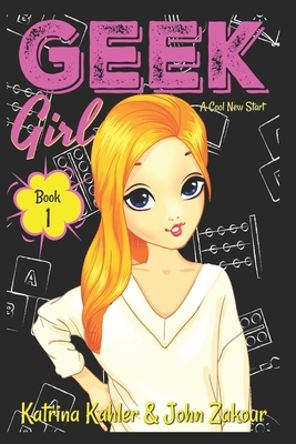 Geek Girl - Book 1: A Cool New Start