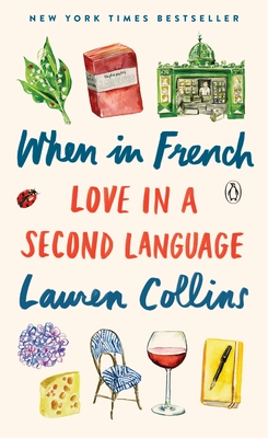 When in French: Love in a Second Language By Lauren Collins Cover Image