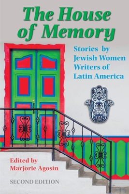 The House of Memory: Stories by Jewish Women Writers of Latin America Cover Image