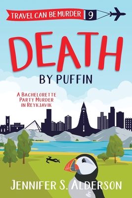 Death by Puffin: A Bachelorette Party Murder in Reykjavik By Jennifer S. Alderson Cover Image