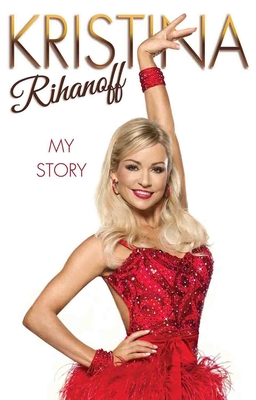 Kristina Rihanoff: Dancing Out of Darkness: Strictly My Story By Kristina Rihanoff Cover Image