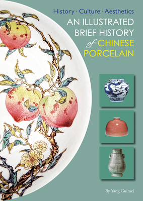 Illustrated Brief History of Chinese Porcelain: History - Culture - Aesthetics Cover Image