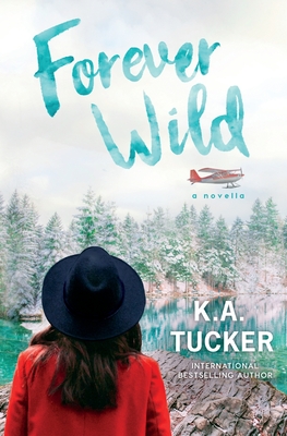 Forever Wild: A Novella By K. a. Tucker Cover Image