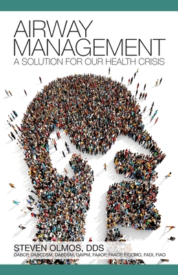Airway Management: A Solution for Our Health Crisis By Steven Olmos Cover Image