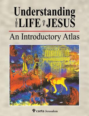 Understanding the Life of Jesus: An Introductory Atlas Cover Image