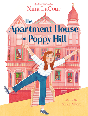 The Apartment House on Poppy Hill: Book 1 By Nina LaCour, Sònia Albert (Illustrator) Cover Image